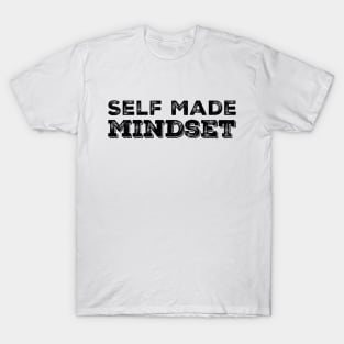 Self Made Mindset T-Shirt